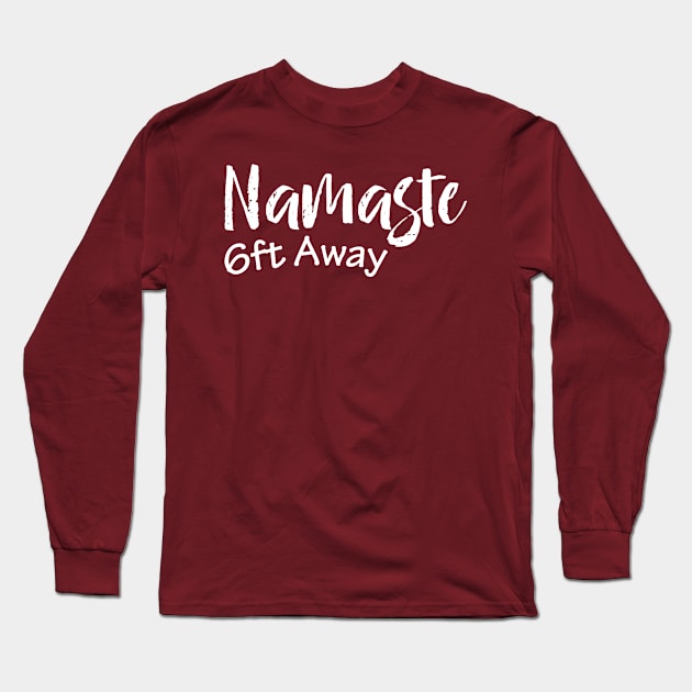 Namaste 6ft Away Long Sleeve T-Shirt by BadrooGraphics Store